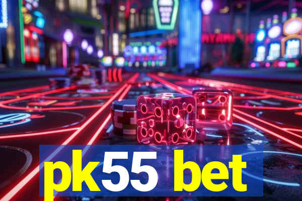 pk55 bet